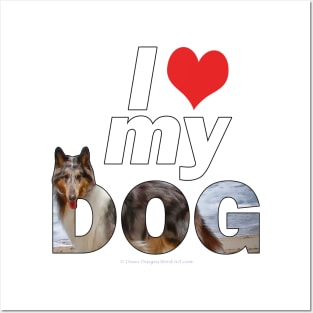 I love (heart) my dog - Rough collie oil painting wordart Posters and Art